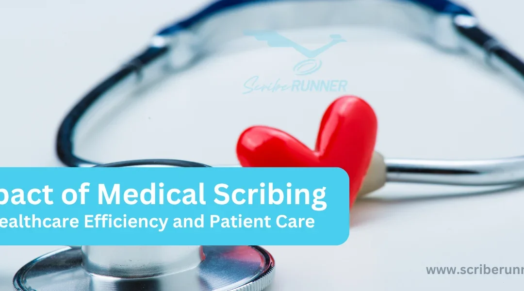 How Medical Scribing Improves Healthcare Efficiency?